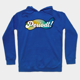 Periodt! Nuff Said Hoodie